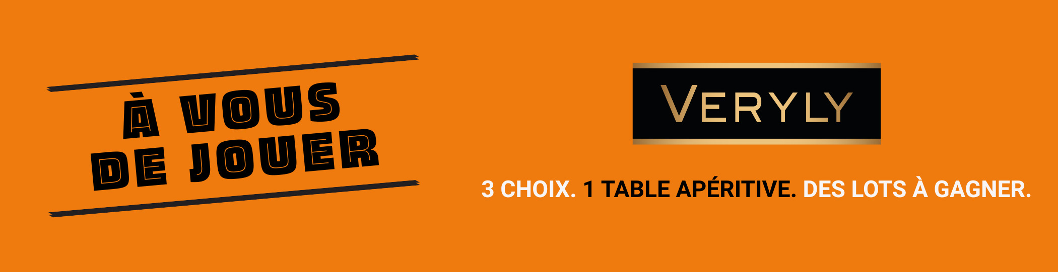 À vous de jouer – Veryly – 3 choix, 1 table, des lots à gagner